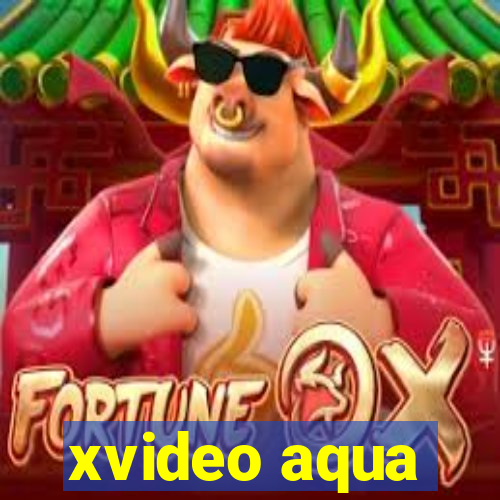 xvideo aqua